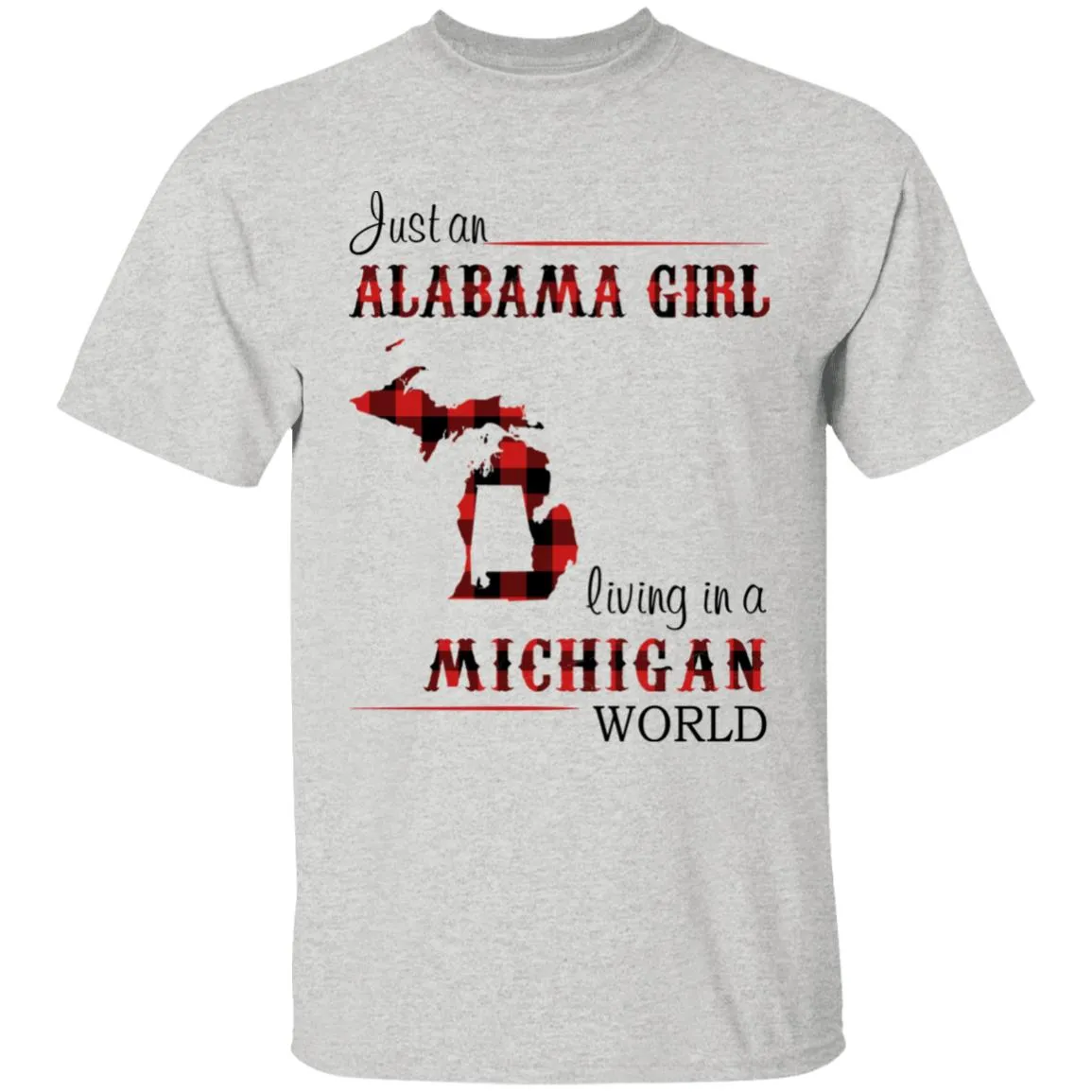 Just An Alabama Girl Living In A Michigan World T-shirt