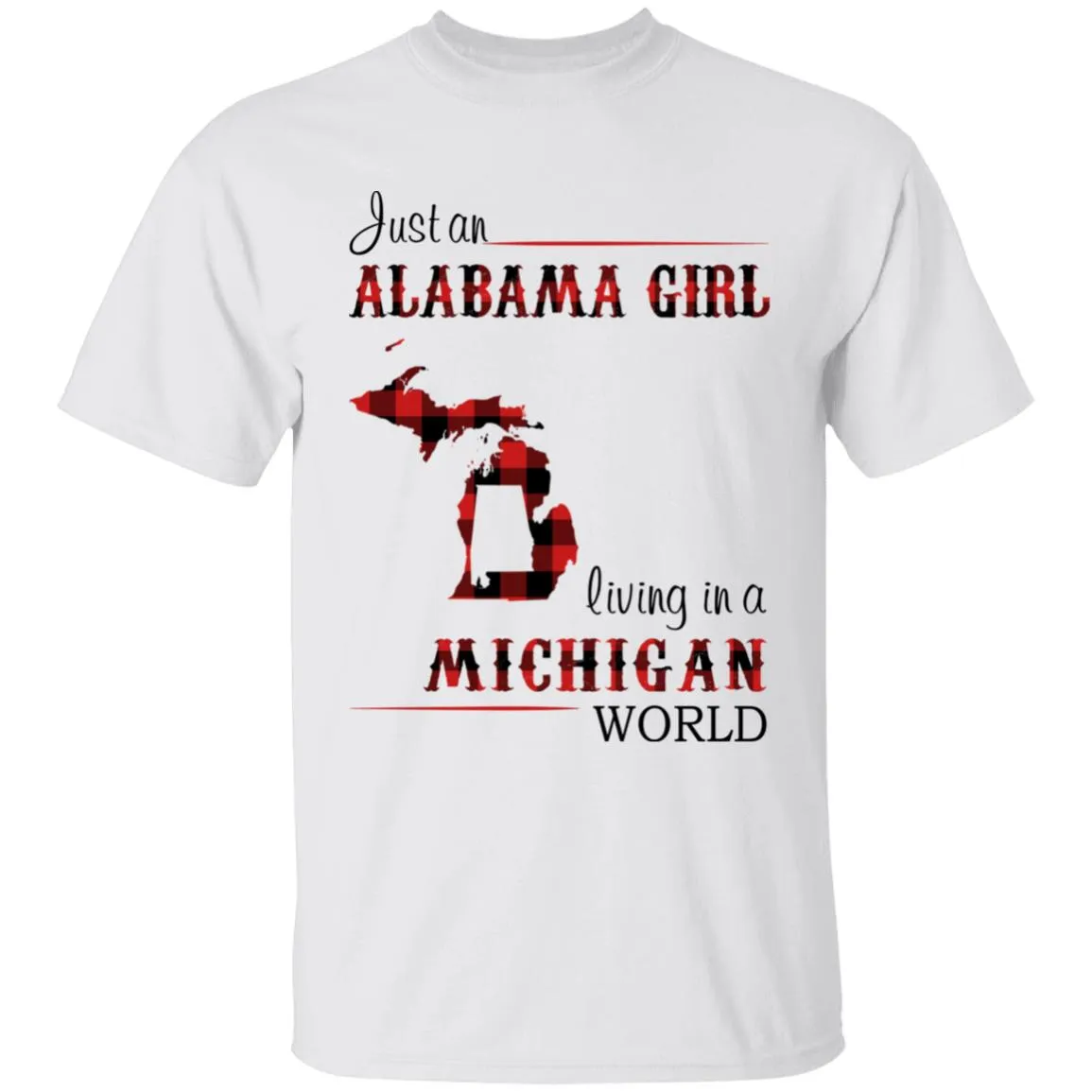 Just An Alabama Girl Living In A Michigan World T-shirt