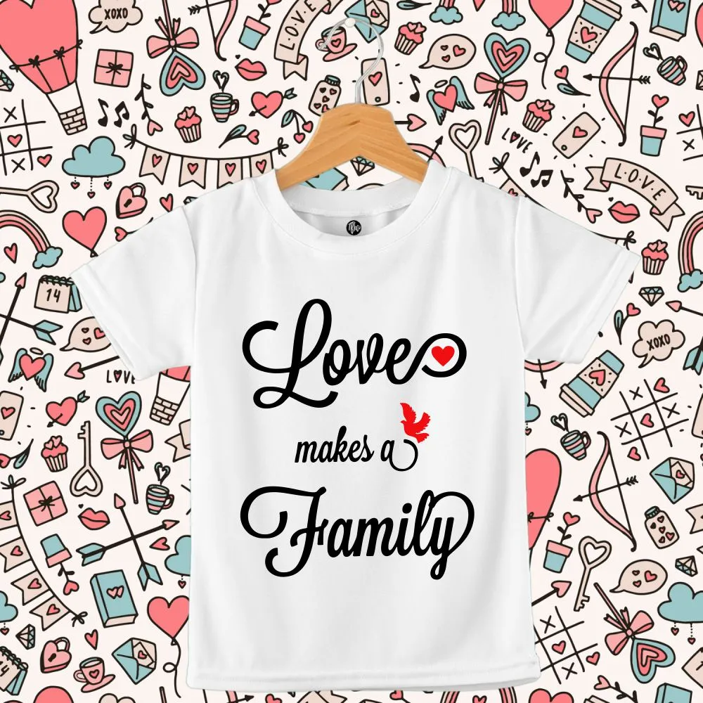 Love Makes a Family - Matching Family T-Shirts