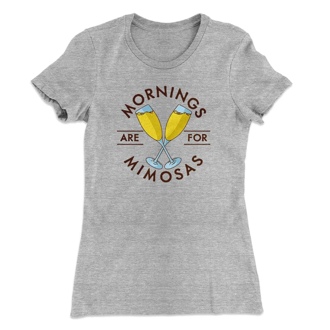 Mornings Are For Mimosas Women's T-Shirt