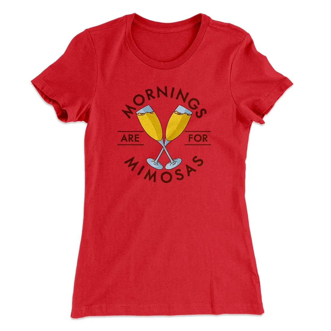 Mornings Are For Mimosas Women's T-Shirt