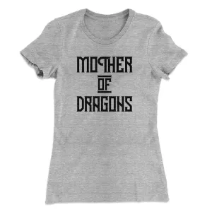 Mother of Dragons Women's T-Shirt