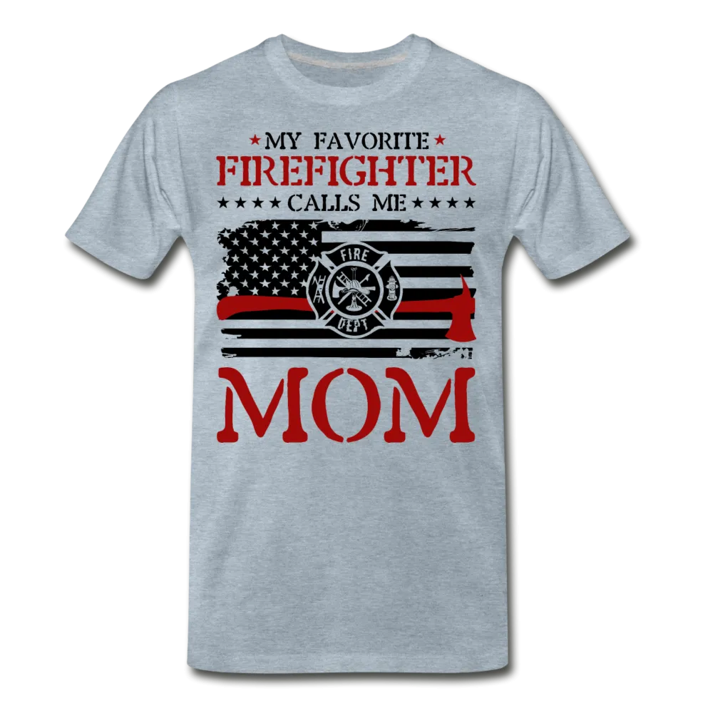 My Favorite Firefighter Calls Me Mom Men's Premium T-Shirt (CK3702)