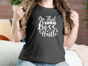 On That Mom Boss Hustle Mother T-shirts