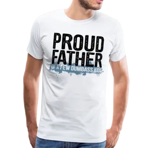 Proud Father of a few dumbass kids Men's Premium T-Shirt (CK1038)