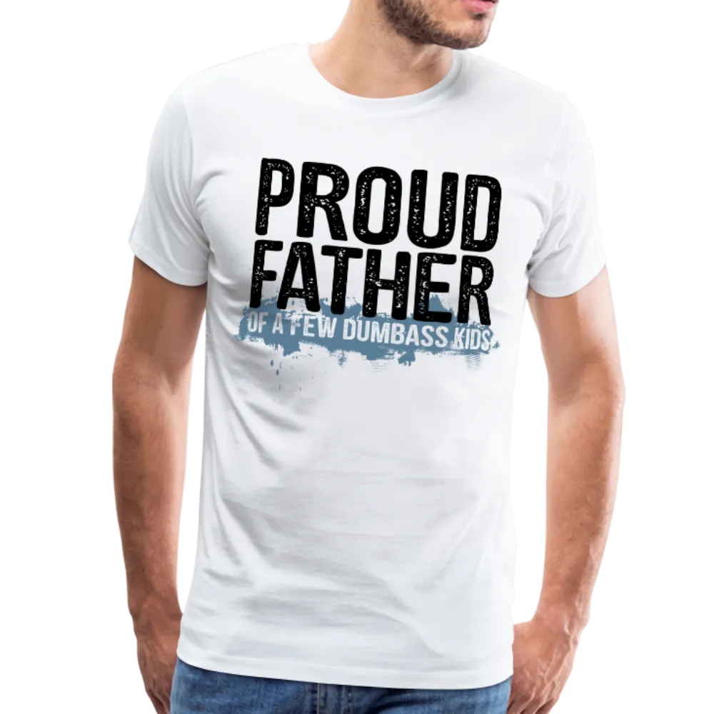 Proud Father of a few dumbass kids Men's Premium T-Shirt (CK1038)