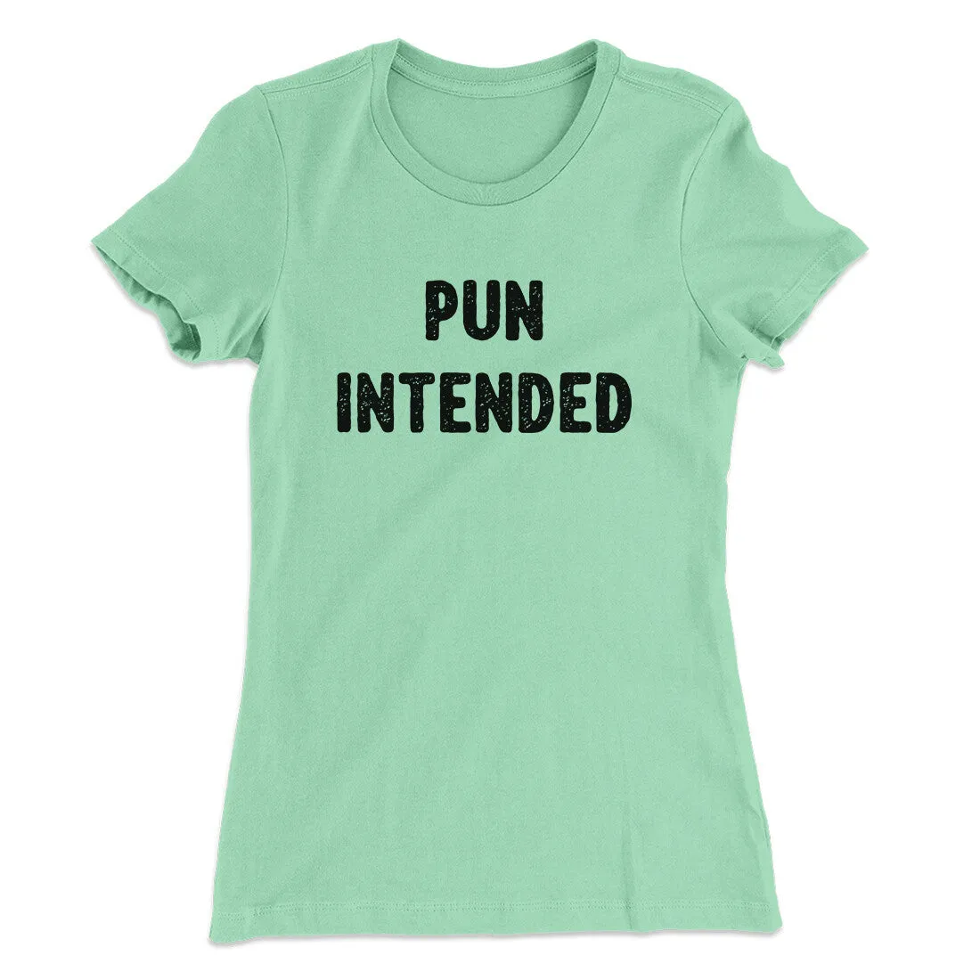 Pun Intended Funny Women's T-Shirt