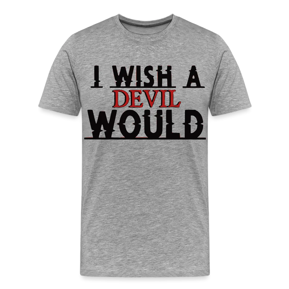 "I wish a devil would" T-Shirt