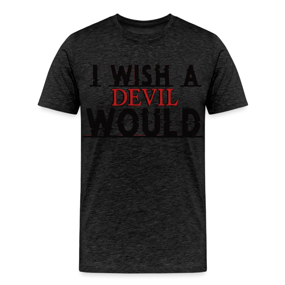 "I wish a devil would" T-Shirt