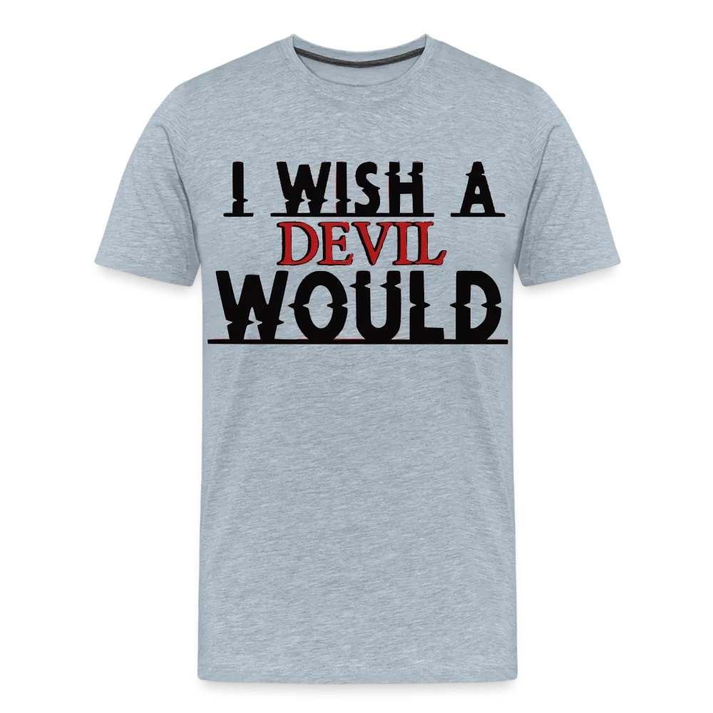 "I wish a devil would" T-Shirt