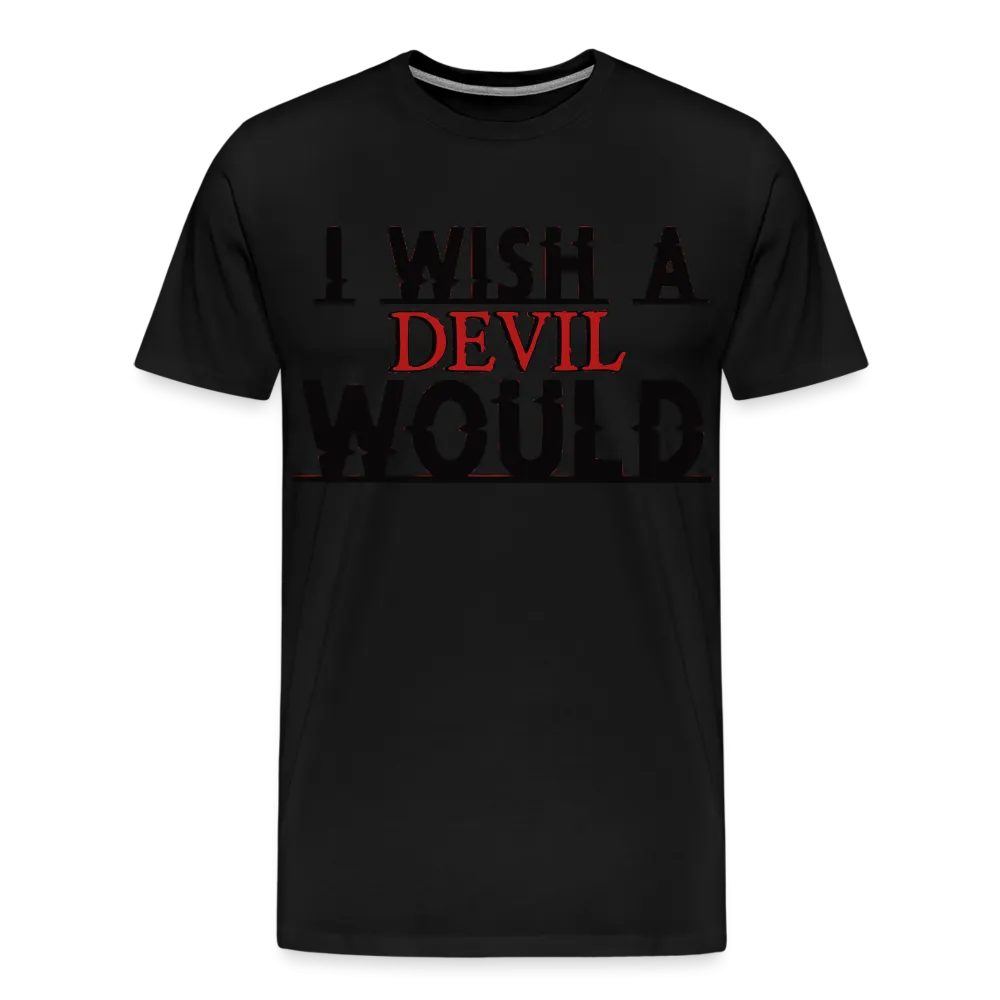 "I wish a devil would" T-Shirt
