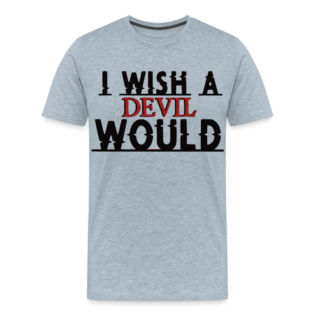 "I wish a devil would" T-Shirt