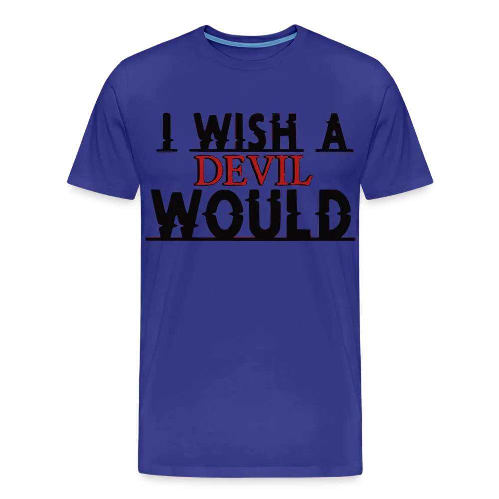 "I wish a devil would" T-Shirt