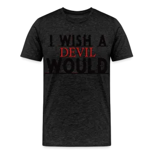 "I wish a devil would" T-Shirt