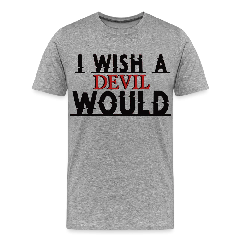 "I wish a devil would" T-Shirt