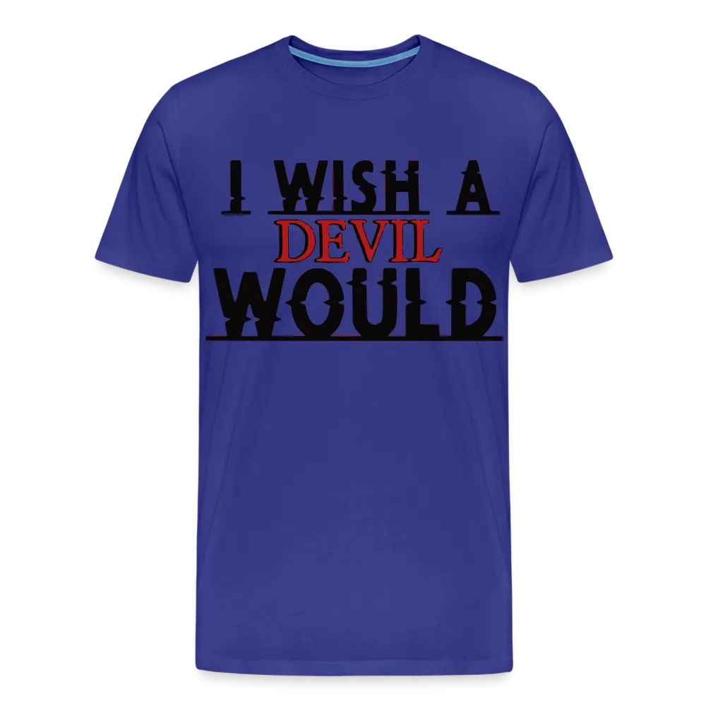 "I wish a devil would" T-Shirt