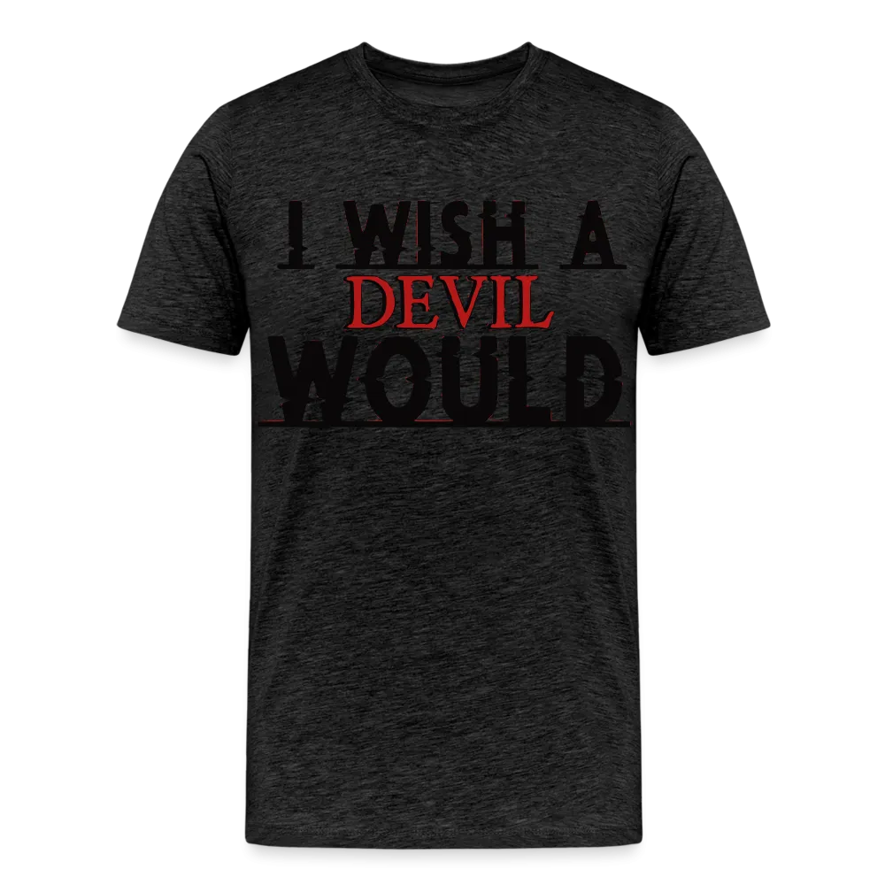 "I wish a devil would" T-Shirt