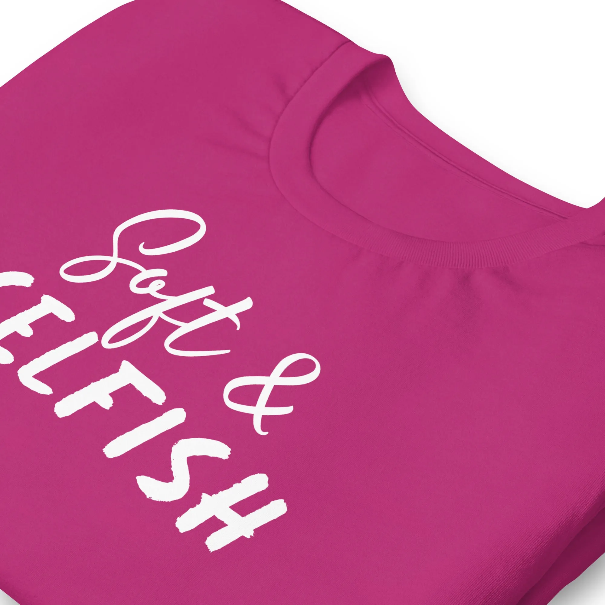 Soft & Selfish Unisex T-Shirt White Letters on Solid Colors ***CHOOSE T-SHIRT COLOR***