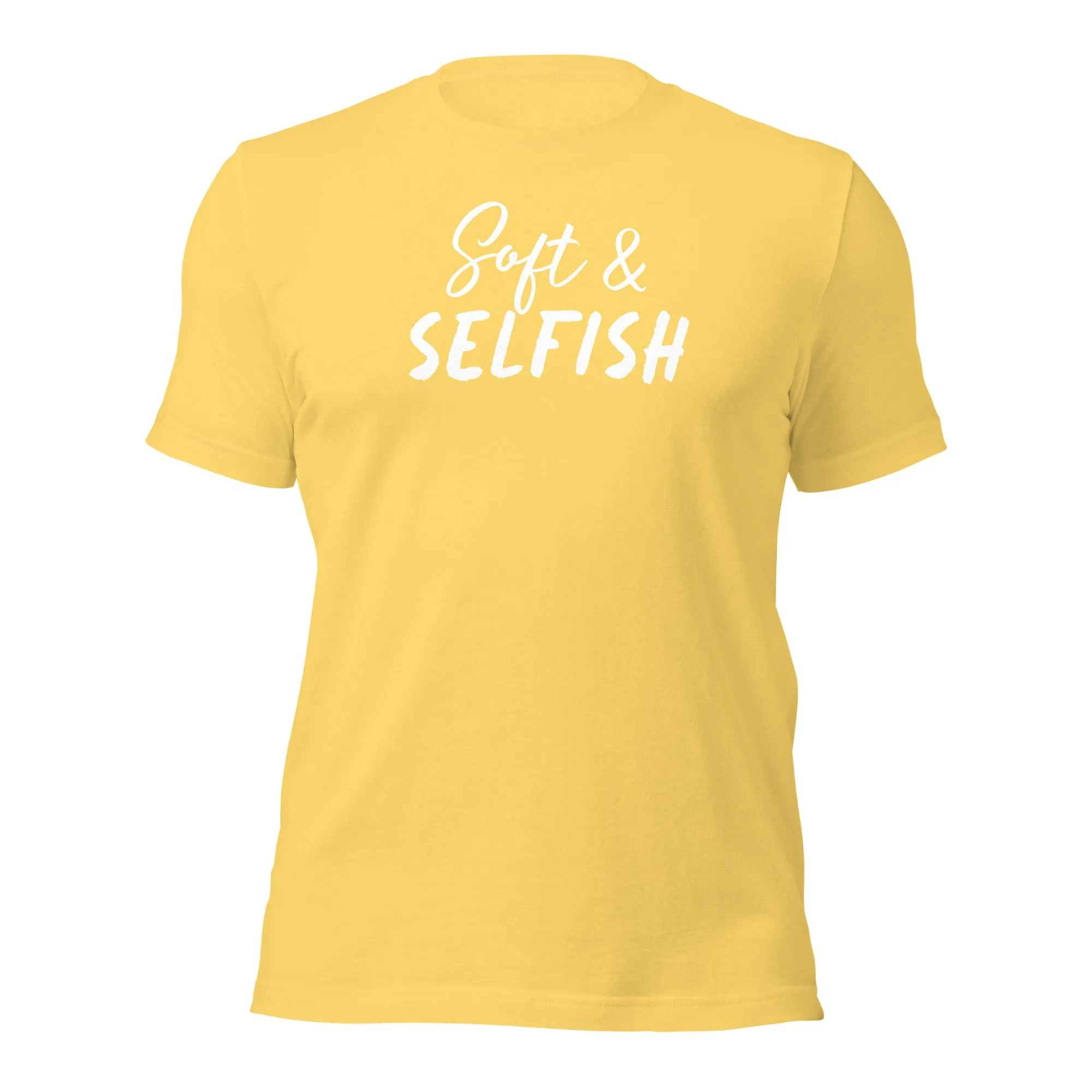 Soft & Selfish Unisex T-Shirt White Letters on Solid Colors ***CHOOSE T-SHIRT COLOR***