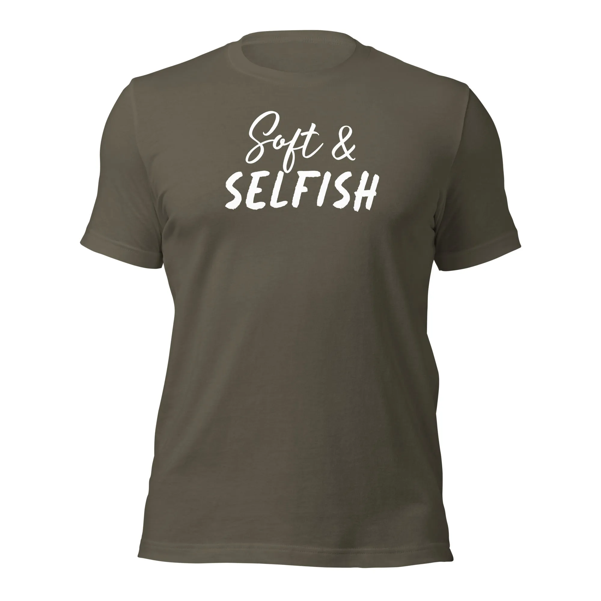 Soft & Selfish Unisex T-Shirt White Letters on Solid Colors ***CHOOSE T-SHIRT COLOR***