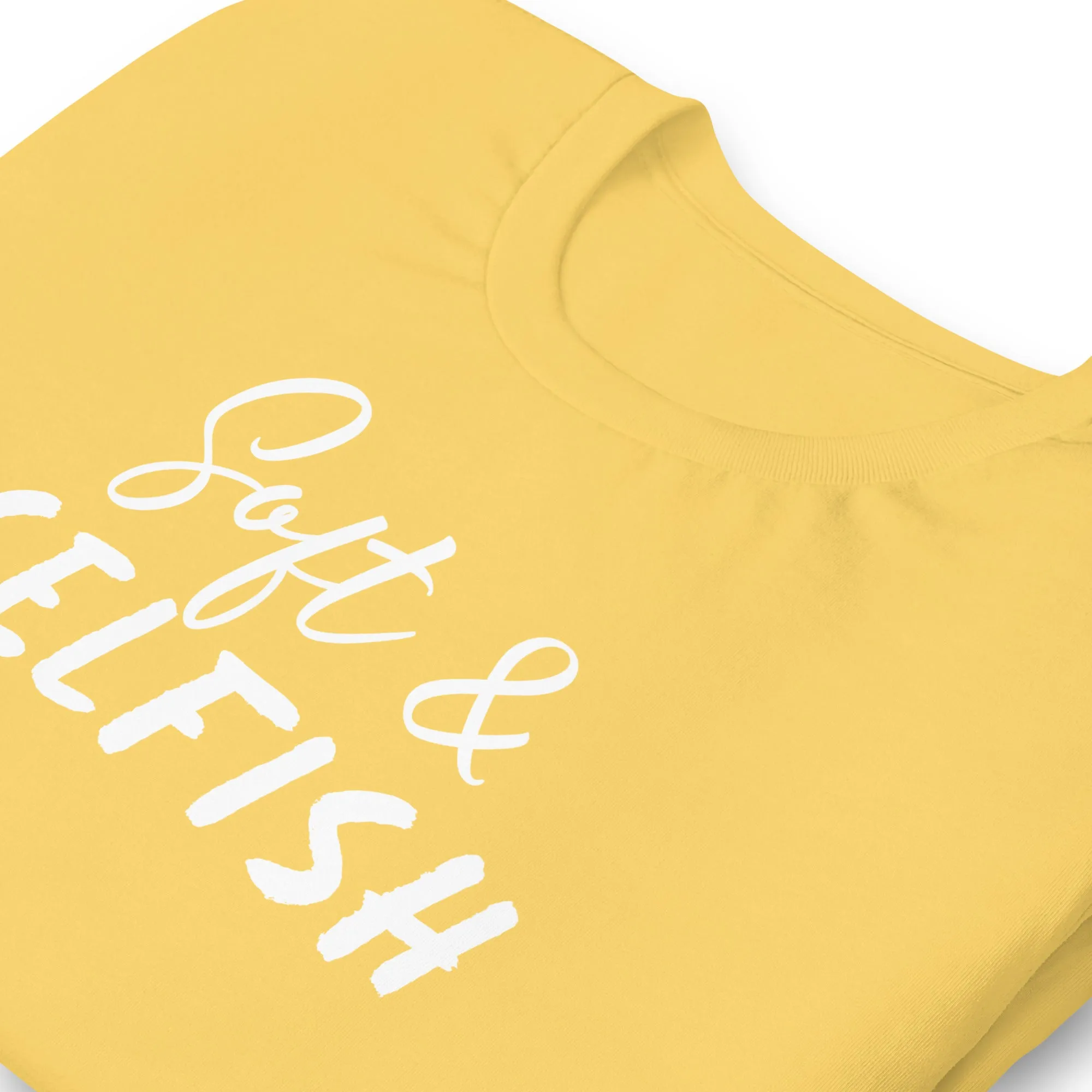 Soft & Selfish Unisex T-Shirt White Letters on Solid Colors ***CHOOSE T-SHIRT COLOR***