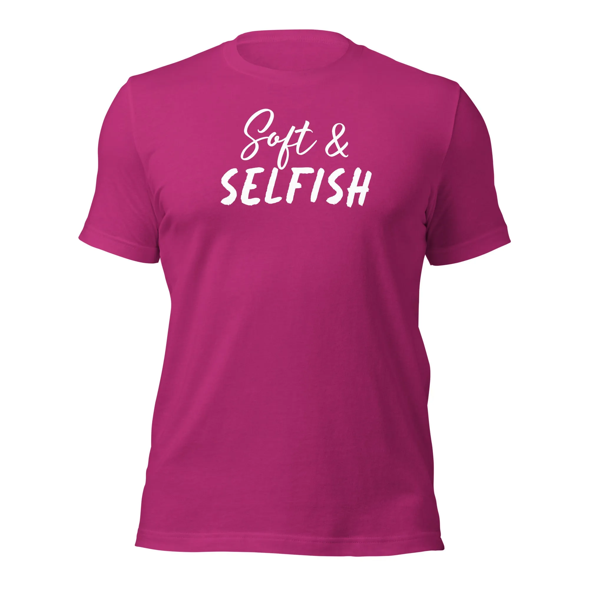 Soft & Selfish Unisex T-Shirt White Letters on Solid Colors ***CHOOSE T-SHIRT COLOR***