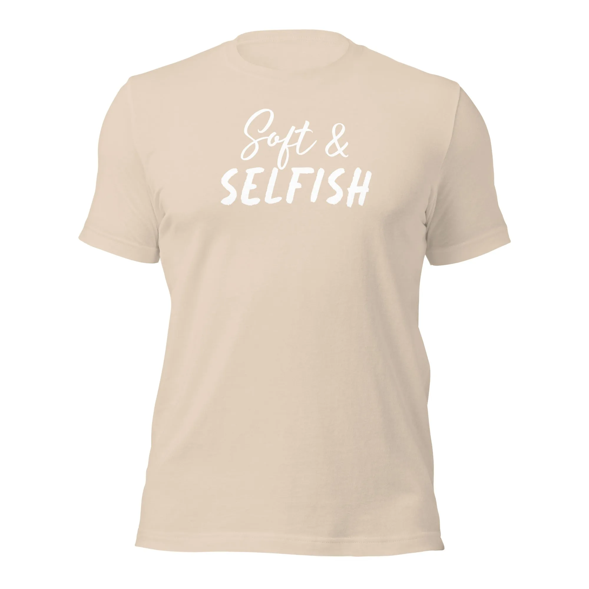 Soft & Selfish Unisex T-Shirt White Letters on Solid Colors ***CHOOSE T-SHIRT COLOR***
