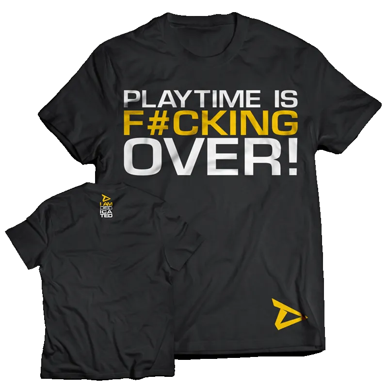 T-Shirt - Playtime Is Over!