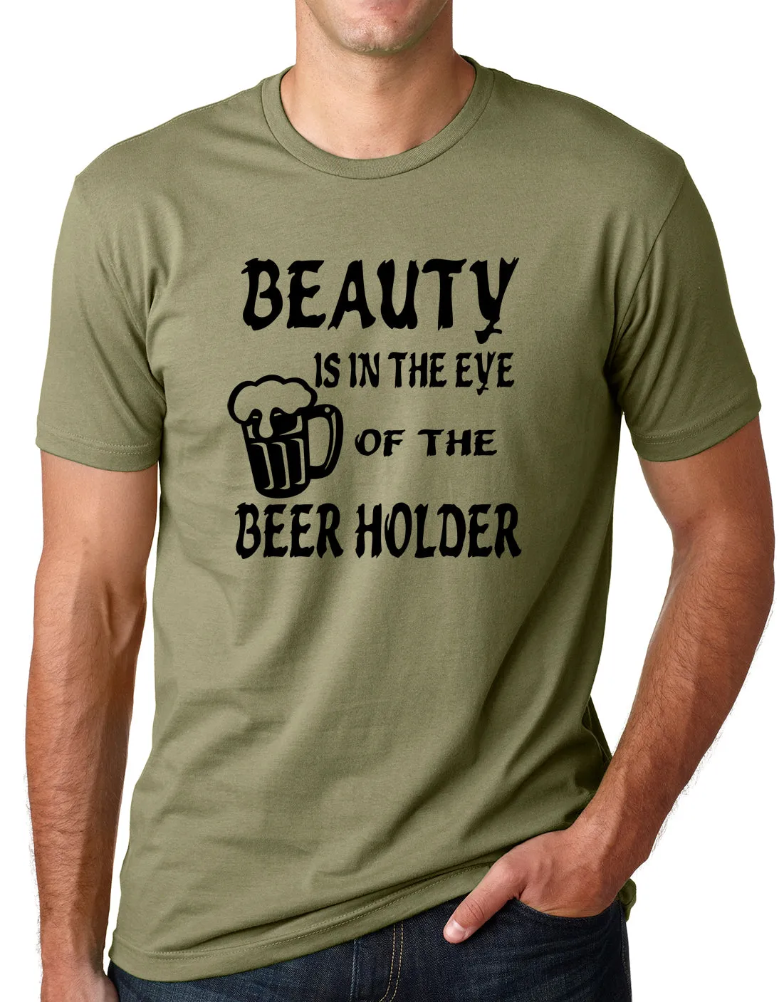 Think Out Loud Apparel Beauty is In The Eye of The Beer Holder Funny Drunk Shirt