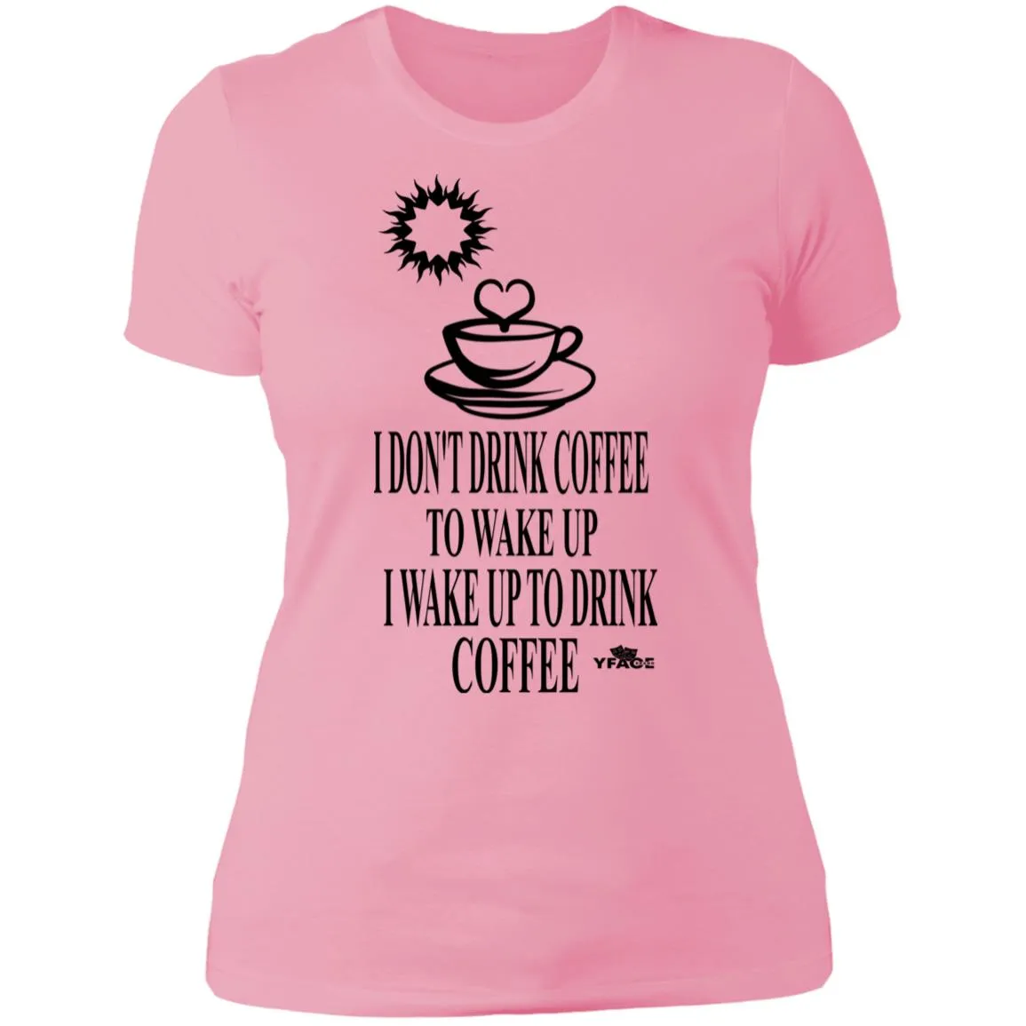 Wake Up To Drink Coffee Ladies T-Shirt(Slim Fit)