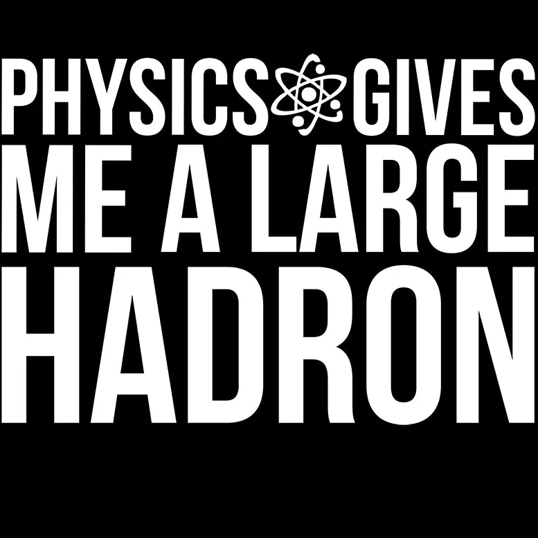 Weird Science Physics Gives Me A Large Hadron Official Men's T-shirt (Black)