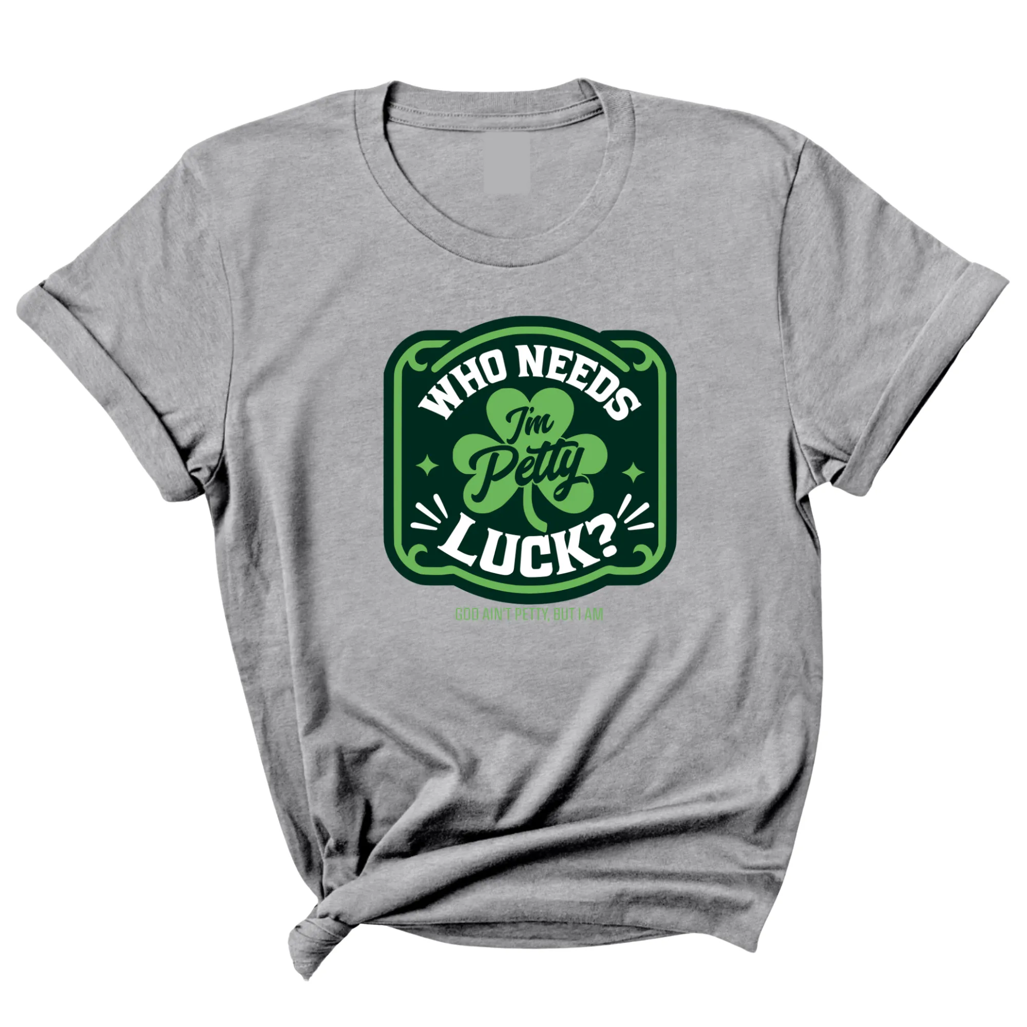 Who Needs Luck I'm Petty Unisex Tee