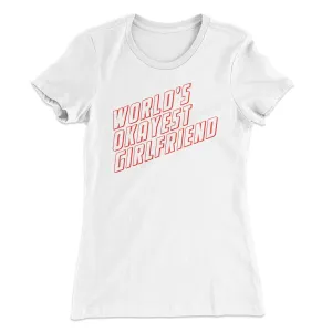 World's Okayest Girlfriend Women's T-Shirt
