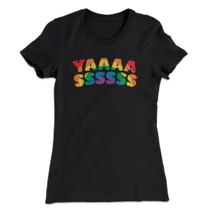 YAAASSSSSS Women's T-Shirt