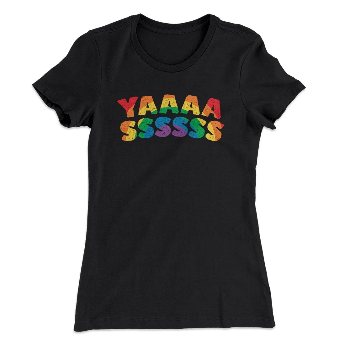 YAAASSSSSS Women's T-Shirt