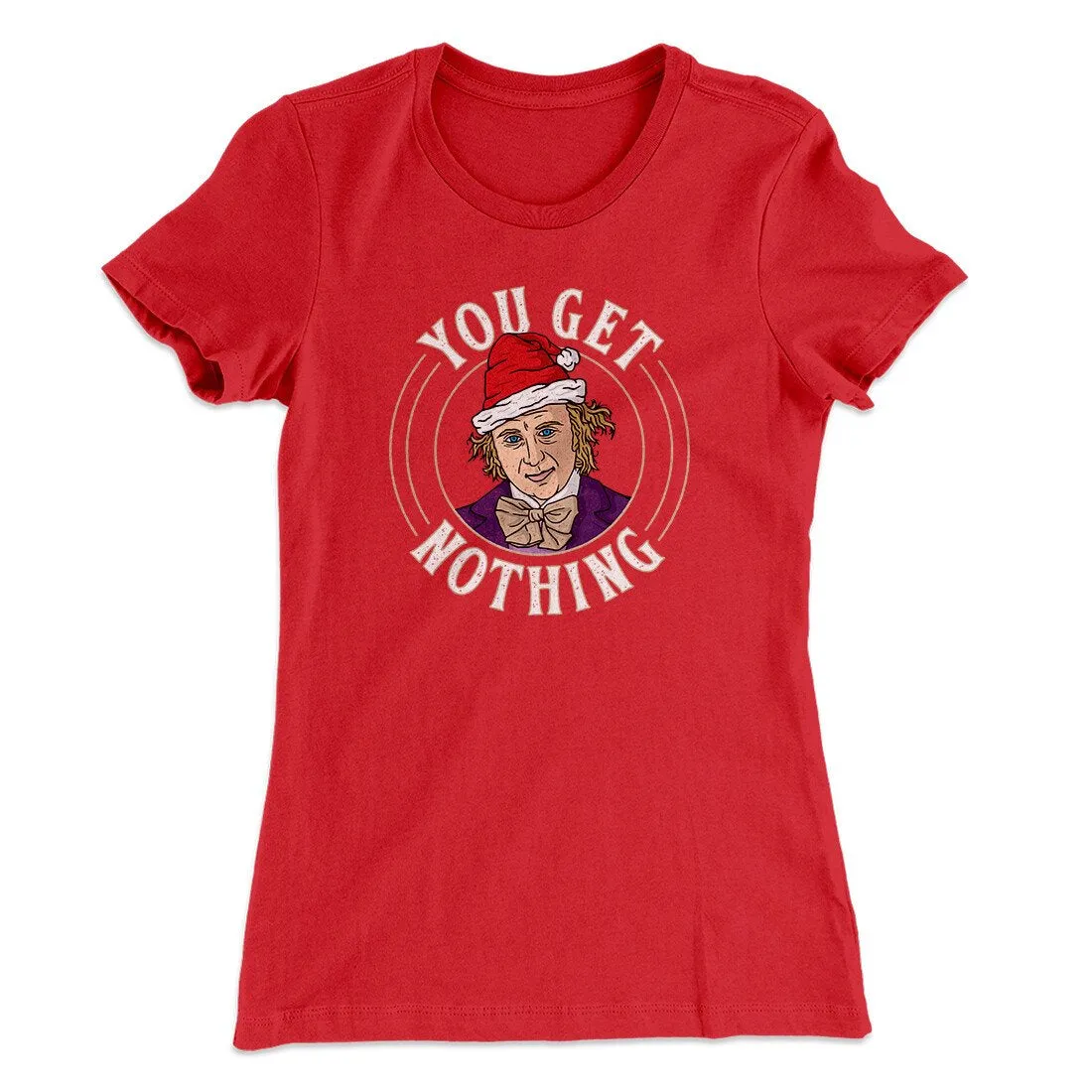 You Get Nothing Women's T-Shirt