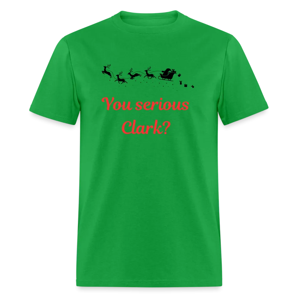 “You serious Clark?”-Unisex Classic T-Shirt