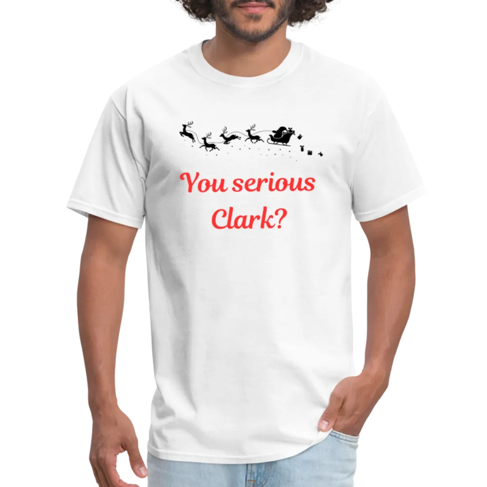 “You serious Clark?”-Unisex Classic T-Shirt